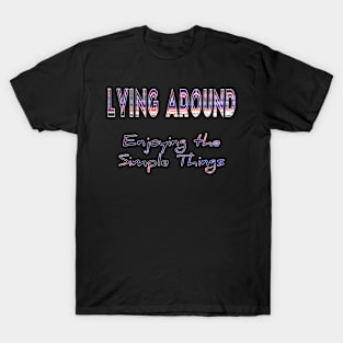 Lying around enjoying the simple things T-Shirt